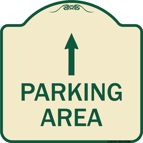 Signmission Parking Area with Ahead Arrow Heavy-Gauge Aluminum Architectural Sign, 18" x 18", TG-1818-23468 A-DES-TG-1818-23468 - main